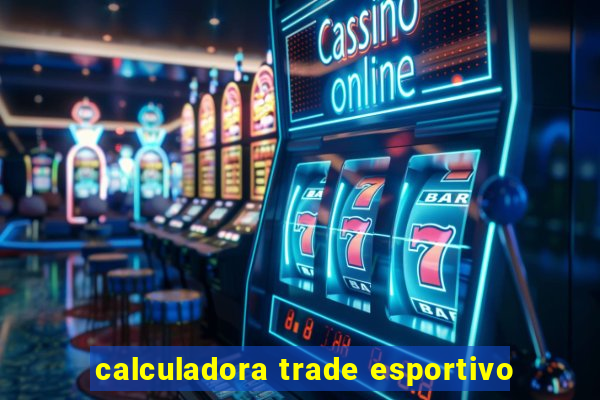 calculadora trade esportivo